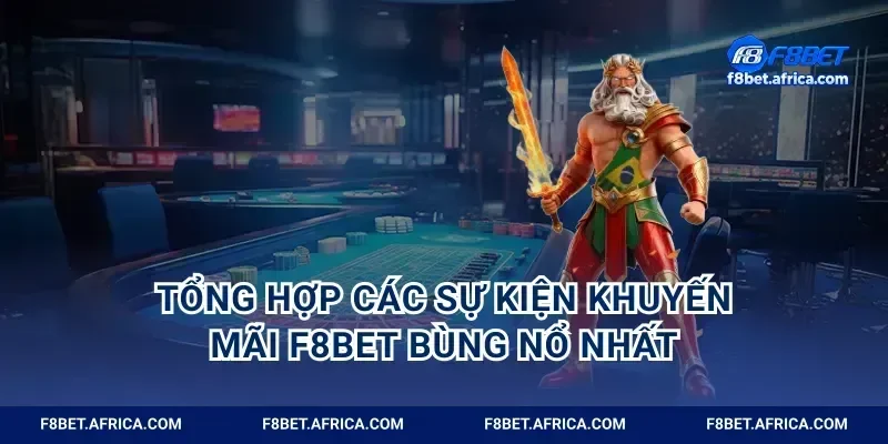 Tổng hợp các sự kiện khuyến mãi F8BET bùng nổ nhất