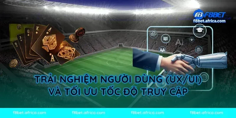 Trải Nghiệm Người Dùng (UX/UI) Và Tối Ưu Tốc Độ Truy Cập