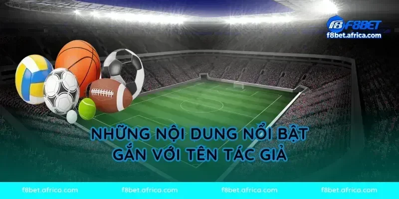 Những nội dung nổi bật gắn với tên tác giả